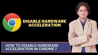 How to disable hardware acceleration in google chrome ?