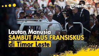  BREAKING NEWS: Lautan Manusia Sambut Kedatangan Paus Fransiskus di Timor Leste