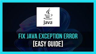 How To Fix Java Exception Has Occurred - 2024 [Fixed]