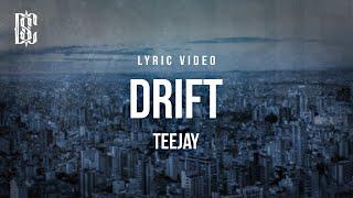 Teejay - Drift | Lyrics