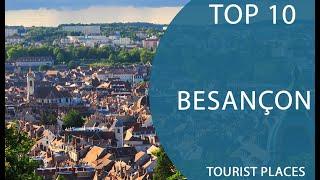 Top 10 Best Tourist Places to Visit in Besançon | France - English