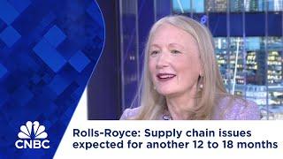 Rolls-Royce: Supply chain issues expected for another 12 to 18 months