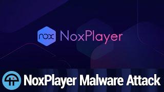 NoxPlayer Android Emulator Suffered a Supply-Chain Attack