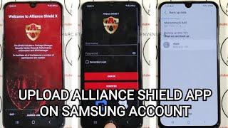 HOW TO BACKUP OR UPLOAD ALLIANCE SHIELD X APP ON SAMSUNG ACCOUNT