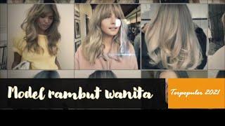 MODEL RAMBUT WANITA PALING POPULER 2021