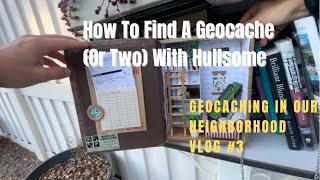 How To Find A Geocache With Hullsome - 2 Geocaches Found Step-By-Step Geocaching Guide (Vlog #3)