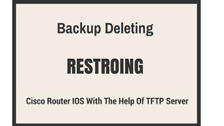 Backing Up Deleting And RESTORING IOS of Cisco Router With TFTP Server