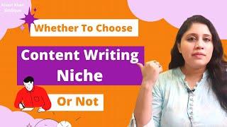 Darker & Brighter Side of Choosing A Content Writing Niche || My Advice On Choosing A Niche