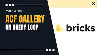 Better Way to Display ACF Gallery Field in Bricks Query Loop