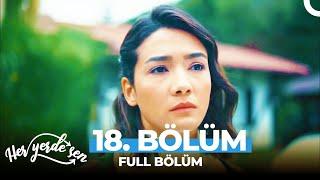 Her Yerde Sen 18. Bölüm - (Uzun Versiyon)