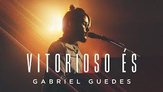 Gabriel Guedes - Vitorioso És (Clipe Oficial)