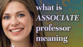 Associate professor | meaning of Associate professor