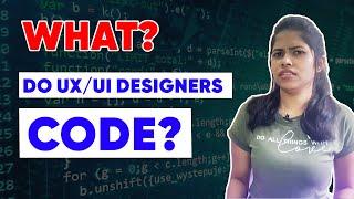 Does UX/UI Designer require coding? | Coding languages a designer needs to know