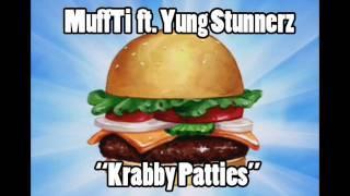 MuffTi ft.Yung Stunnerz "Krabby Patties"