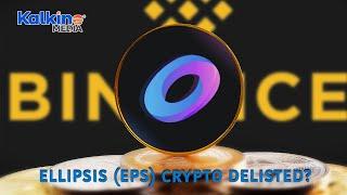 Why Has Binance Delisted Ellipsis (EPS) Crypto Trading Pairs?