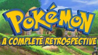 Pokemon - A Complete Retrospective