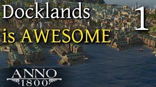 Building a MASSIVE Docklands!! - Anno 1800 Season 3 Docklands DLC - Beauty Building Let's Play #1