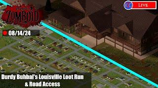 Durdy's Louisville Loot Run & Road Access! - Project Zomboid [LIVE]