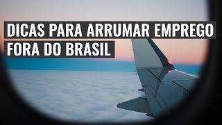 COMO CONSEGUIR TRABALHO FORA DO BRASIL | Morar no exterior