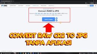 Cara Merubah File RAW (.CR2) ke JPG tanpa Aplikasi