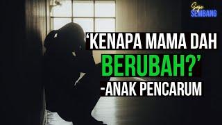 Kenapa mama dah berubah? - Anak Pencarum | Saje Sembang