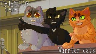 OBJECTION! meme|| Warrior cats