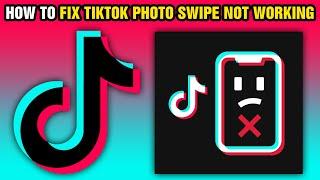 How To Fix TikTok Photo Swipe Not Working (2024)