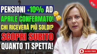  PENSIONI +10% AD APRILE CONFERMATO!  Chi Riceverà Più Soldi? Scopri Subito Quanto Ti Spetta! 