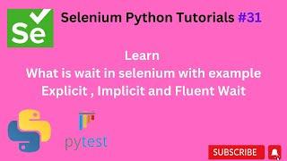 #Tutorials 31 || Implicit wait, explicitly wait, fluent wait || Python Selenium