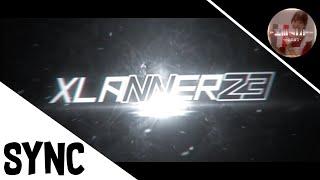 [Intro Sync] XLANNER23 By -ItzBlackHeart-