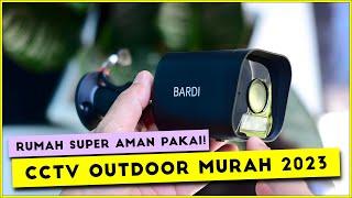 CCTV OUTDOOR TERBAIK 2023 : BISA BIKIN RUMAH AMAN! Review BARDI IP [Lite Version]