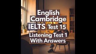 IELTS Cambridge 15 Listening test 1 with answers.