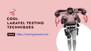 Cool Laravel Testing Techniques