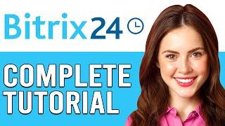 Bitrix24 CRM Tutorial 2024|How To Set Up & Use Bitrix24 CRM (Step By Step)