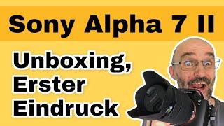 Sony Alpha 7 II Unboxing 2021 | Erster Eindruck | Fotos