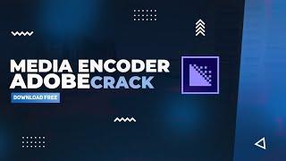 Media Encoder Crack - FREE Download 2023