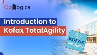 Introduction to Kofax Total Agility || Demo Session || Kofax Total Agility || GoLogica