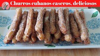 Churros cubanos caseros. (Deliciosos y faciles)