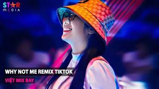 NONSTOP VINAHOUSE 2023 - WHY NOT ME ft KHI YÊU NÀO ĐÂU AI MUỐN REMIX TIKTOK - NONSTOP DJ TIKTOK 2023