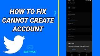 How To Fix Cannot Create Account On Twitter App