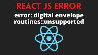 react js project running error : error: digital envelope routines::unsupported