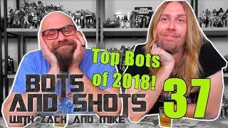 Bots and Shots 37 - Top Bots of 2018