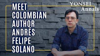 Meet Colombian Author Andrés Felipe Solano