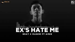 Ex’s Hate Me-Bray x Masew ft Amee-MV Lyrics