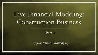 Live Financial Modeling: Construction Business - Part 1