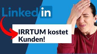 Diese Linkedin Irrtümer kosten Sie Kunden und viel Geld!