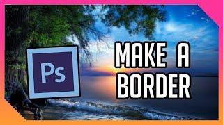 Adobe Photoshop How To Make A BORDER