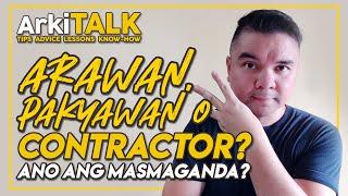 Arawan, Pakyawan o Contractor? | Ano Ang Masmaganda Sa Pag-gawa ng Bahay? | ArkiTALK (English Subs)