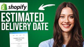 How to Display Shopify Estimated Delivery Date on Product page in 2024
