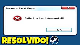 Steam Fatal Error Failed To Load Steamui.dll - RESOLVIDO!